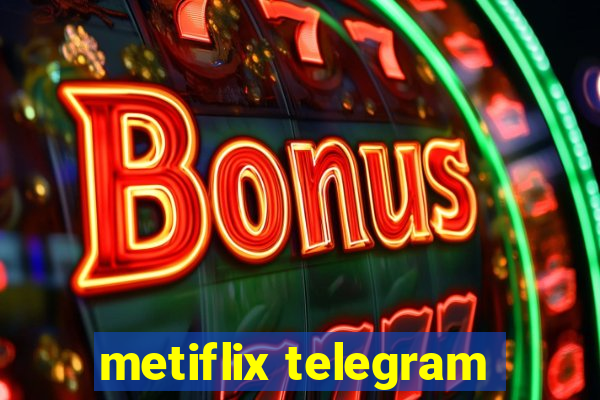 metiflix telegram